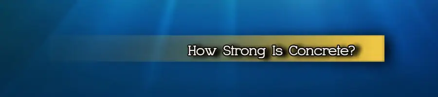 How Strong Is Concrete?